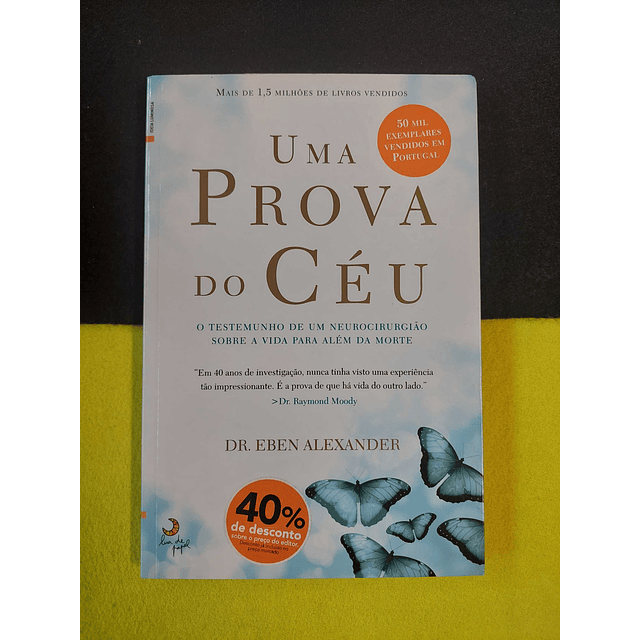 DR. Eben Alexander - Uma prova do céu: O testemunho de um neurocirurgião sobre a vida para além da morte