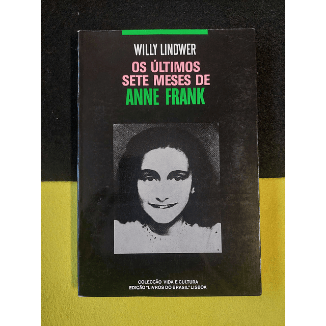 Willy Lindwer - Os últimos sete meses de Anne Frank 