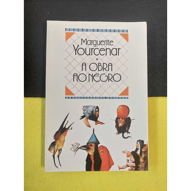 Marguerite Yourcenar - A obra ao negro