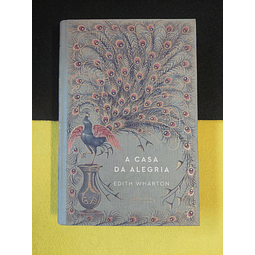 Edith Wharton - A casa da alegria 