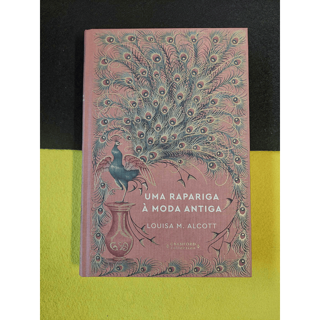 Louisa M. Alcott - Uma rapariga à moda antiga