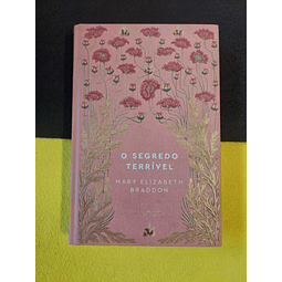 Mary Elizabeth Braddon - O segredo terrível