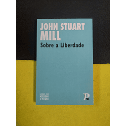 John Stuart Mill - Sobre a liberdade