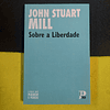 John Stuart Mill - Sobre a liberdade