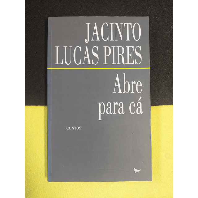 Jacinto Lucas Pires - Abre para cá