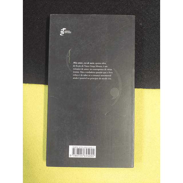 Vasco Graça Moura - Meu amor, era de noite 