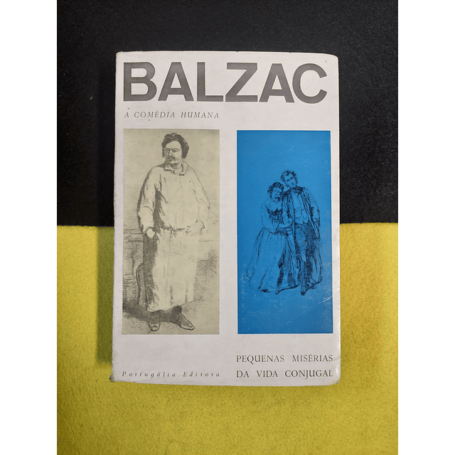 Balzac - A comédia humana: Pequenas misérias da vida conjugal