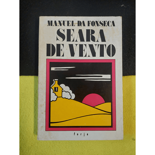 Manuel da Fonseca - Seara de vento