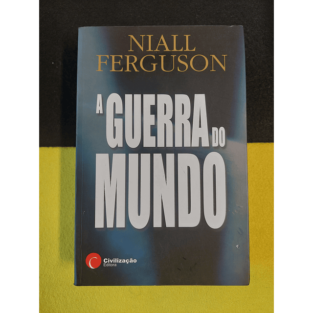 Niall Ferguson - A guerra do mundo
