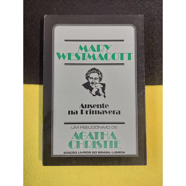 Agatha Christie - Ausente na primavera