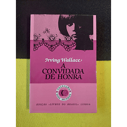 Irving Wallace - A convidada de honra