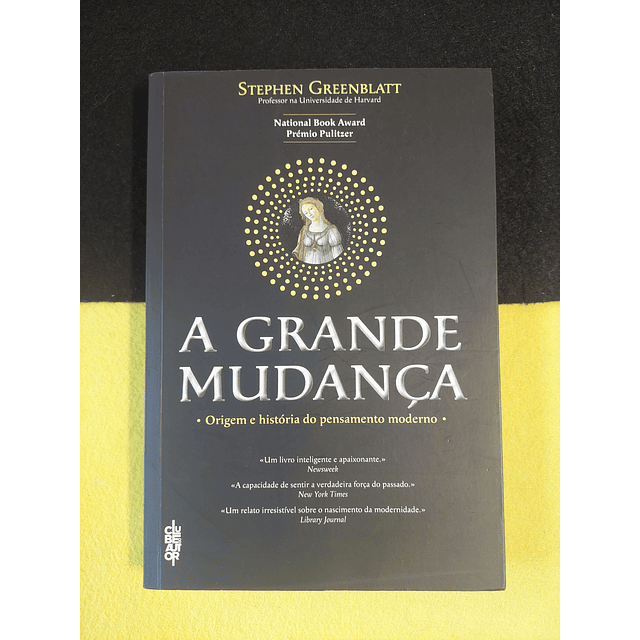 Stephen Greenblatt - A grande mudança: Origem e história do pensamento moderno