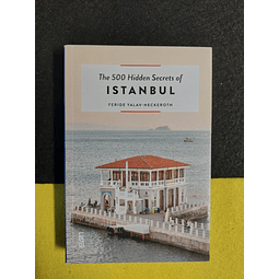 Feride Yalav-Heckeroth - The 500 hidden secrets of Istanbul