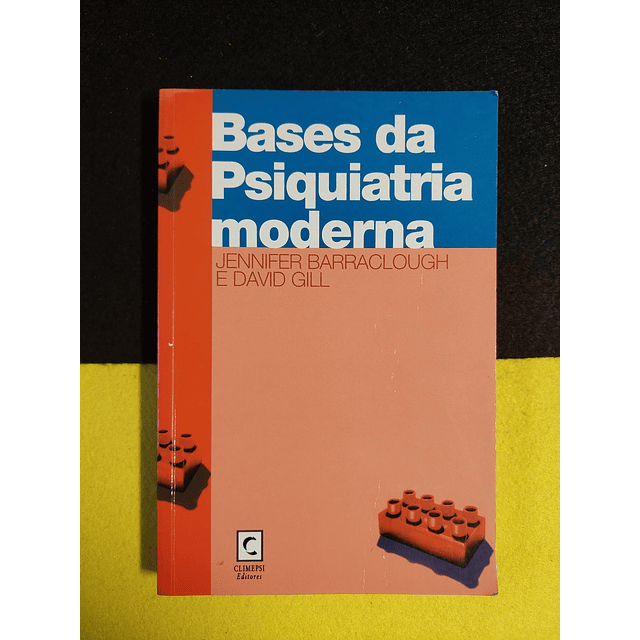 Jennifer Barraclough, David Gill - Bases da psiquiatra moderna