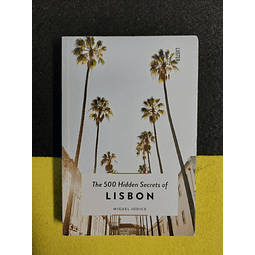 Miguel Júdice - The 500 hidden secrets of Lisbon 