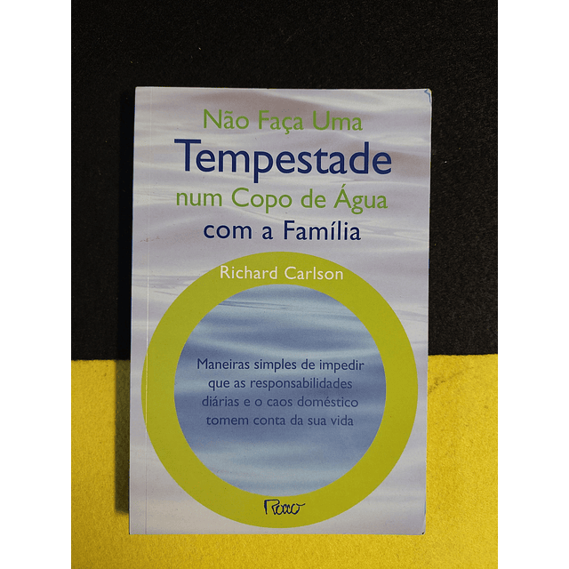 Richard Carlson - Não faça uma tempestade num copo de água com a família