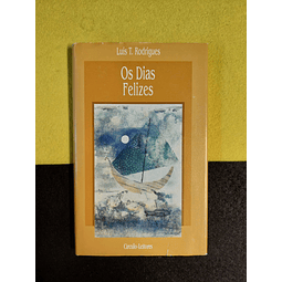 Luís T. Rodrigues - Os dias felizes