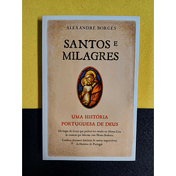 Alexandre Borges - Santos e milagres: Uma história portuguesa de deus