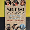 David Aaronovitch - Mentiras da história: As maiores conspirações da história