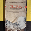 Vasco Pulido Valente - Glória