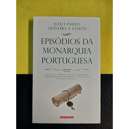 João Paulo Oliveira e Costa - Episódios da monarquia portuguesa