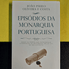 João Paulo Oliveira e Costa - Episódios da monarquia portuguesa