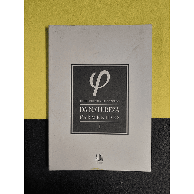 José Trindade Santos - Da natureza parménides. 1