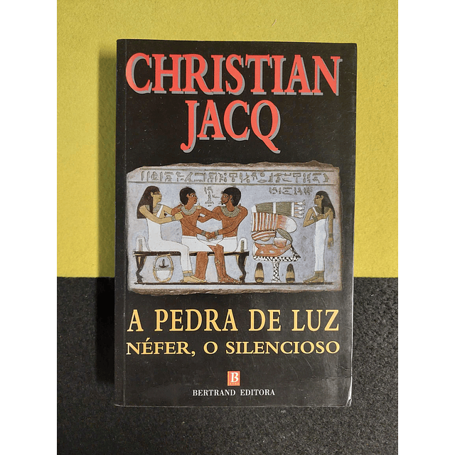 Christian Jacq - A pedra de luz: Néfer, o silencioso 