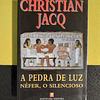 Christian Jacq - A pedra de luz: Néfer, o silencioso 
