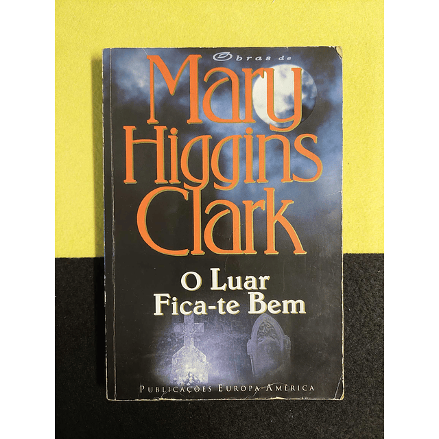 Mary Higgins Clark - O luar fica-te bem