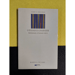 Albert O. Hirschman - O pensamento conservador: Perversidade, futilidade e risco