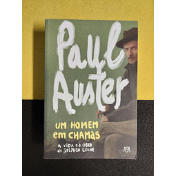 Paul Auster - Um homem em chamas: A vida e a obra de Stephen Crane