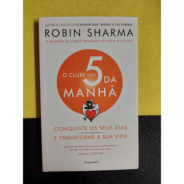 Robin Sharma - O clube das 5 da manhã: Conquiste os seus dias e transforme a sua vida