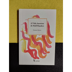 Daniel Defoe - A vida amorosa de Moll Flanders