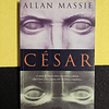 Allan Massie - César