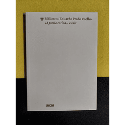 Eduardo Prado Coelho - A poesia ensina a cair