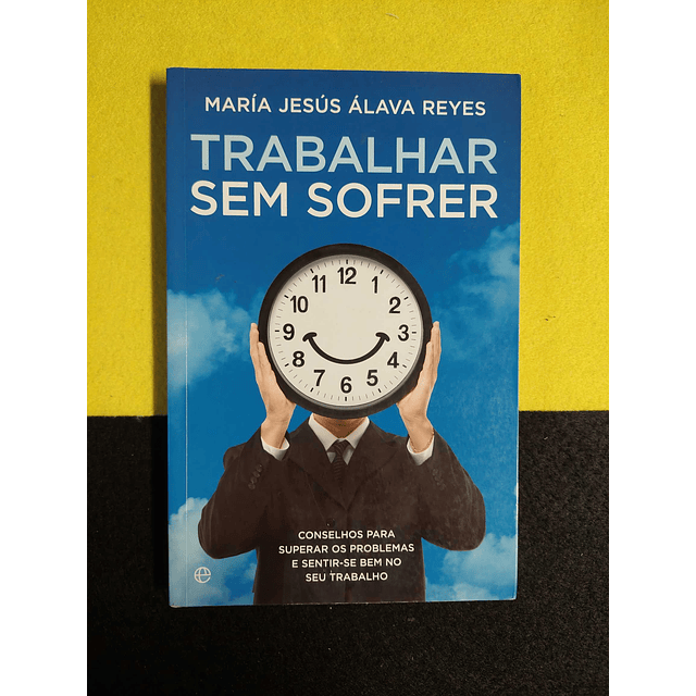 María Jesús Álvara Reyes - Trabalhar sem sofrer