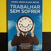 María Jesús Álvara Reyes - Trabalhar sem sofrer