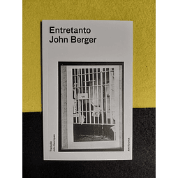John Berger - Entretanto