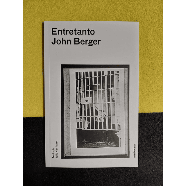 John Berger - Entretanto
