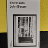 John Berger - Entretanto