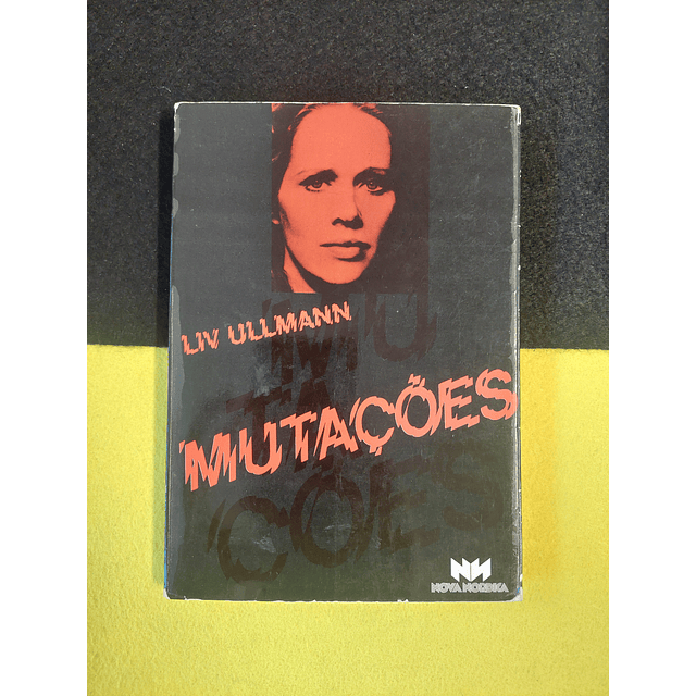 Liv Ullmann - Mutações