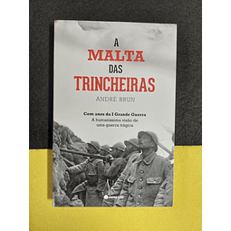 André Brun - A Malta das Trincheiras: Cem anos da I Grande Guerra