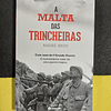 André Brun - A Malta das Trincheiras: Cem anos da I Grande Guerra