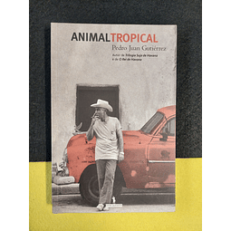 Pedro Juan Guttiérez - Animal tropical 