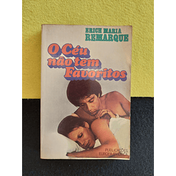 Erich Maria Remarque - O Céu não tem favoritos 