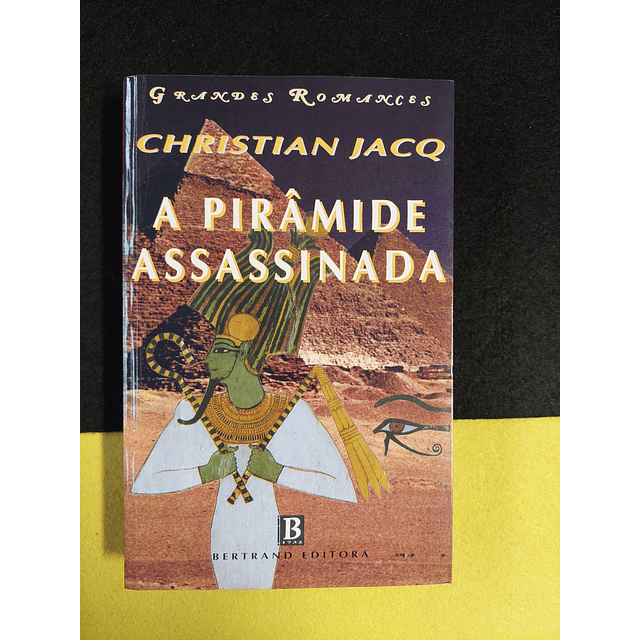 Christian Jacq - A Pirâmide Assassinada