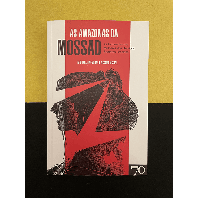 Michael Bar-Zohar, Nissim Mishal - As Amazonas da Mossad