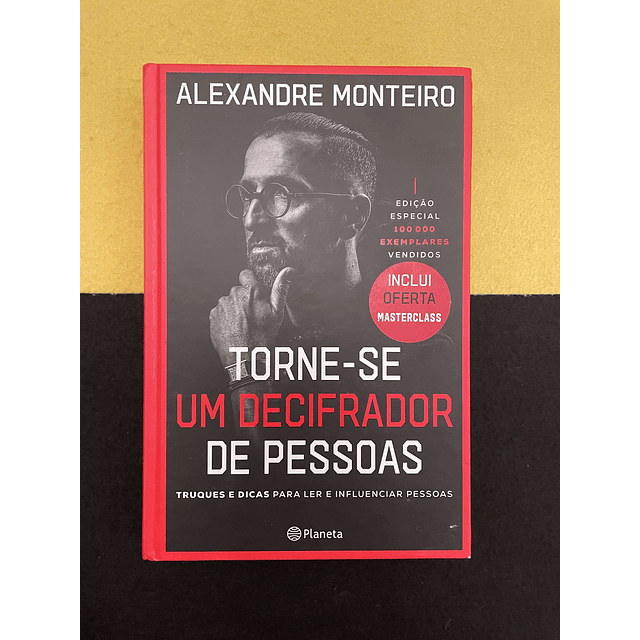 Alexandre Monteiro - Torne-se um decifrador de pessoas