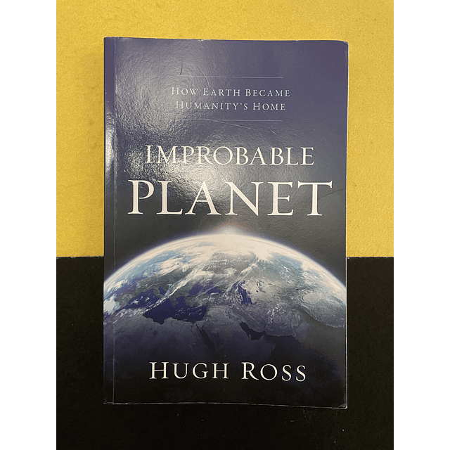 Hugh Ross - Improbable Planet 